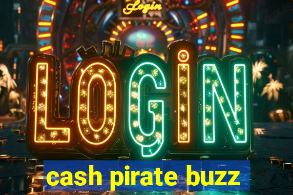 cash pirate buzz